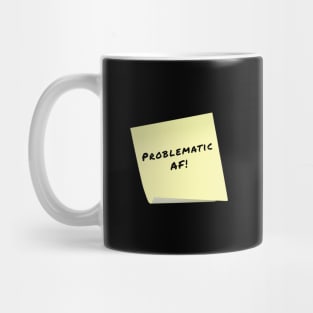 Problematic AF sticky Mug